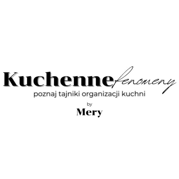 Kuchenne fenomeny - zorganizuj swoją kuchnię marzeń